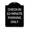 Signmission Check in 10 Minute Parking Only Heavy-Gauge Aluminum Architectural Sign, 24" x 18", BS-1824-24281 A-DES-BS-1824-24281 - alternate 1
